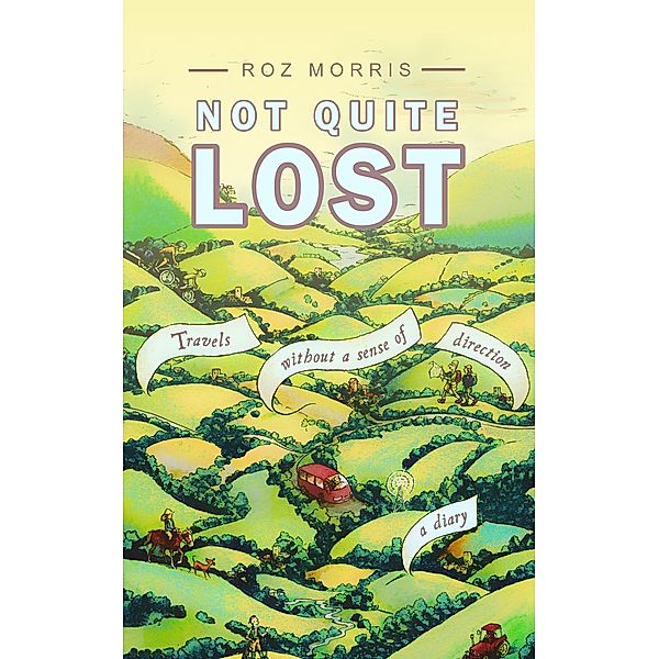 Not Quite Lost: Travels Without A Sense of Direction, Roz Morris