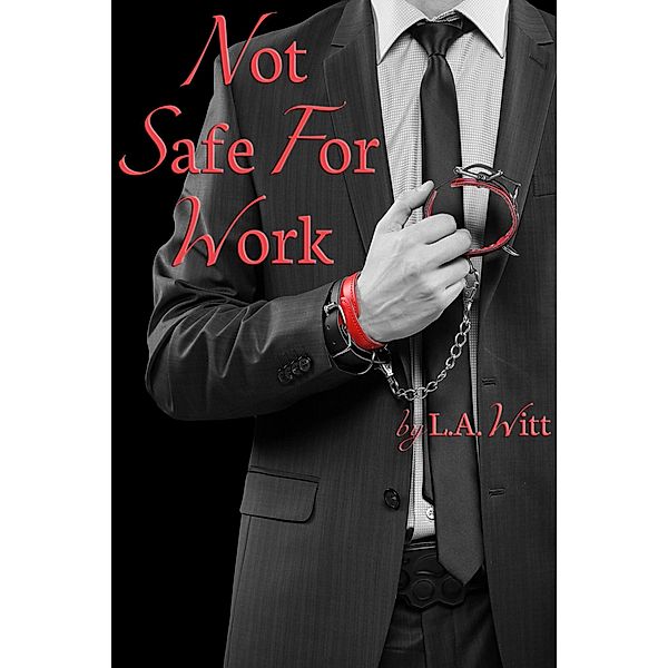 Not Safe For Work, L. A. Witt