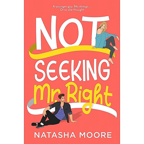 Not Seeking Mr. Right / The Single Ladies of Lakeside Bd.1, Natasha Moore