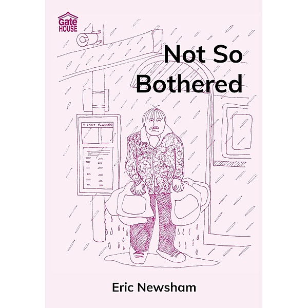Not So Bothered / Gatehouse Books, Eric Newsham