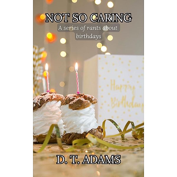 Not So Caring (Rants About Special Days) / Rants About Special Days, D. T. Adams