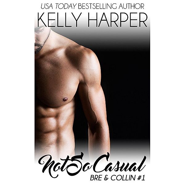 Not So Casual: Part 1, Kelly Harper