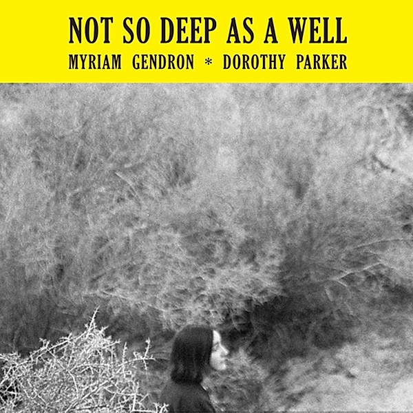 Not So Deep As A Well, Myriam Gendron