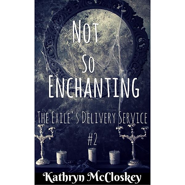 Not So Enchanting (The Exile's Delivery Service, #2), Kathryn McCloskey