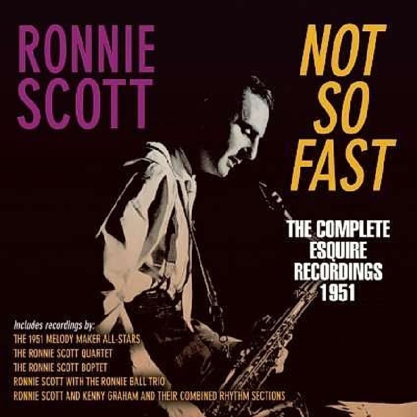 Not So Fast-The Complete Esquire Recordings 1951, Ronnie Scott