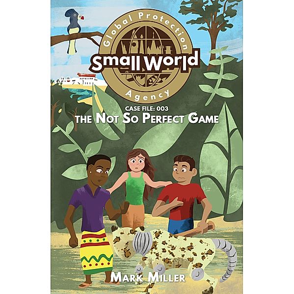 Not So Perfect Game (Small World Global Protection Agency, #3) / Small World Global Protection Agency, Mark Miller