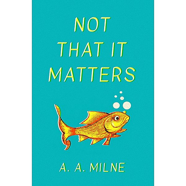 Not That It Matters, A. A. Milne