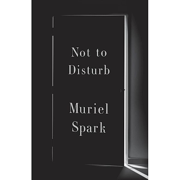 Not to Disturb: A Novel, Muriel Spark