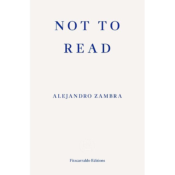 Not to Read, Alejandro Zambra