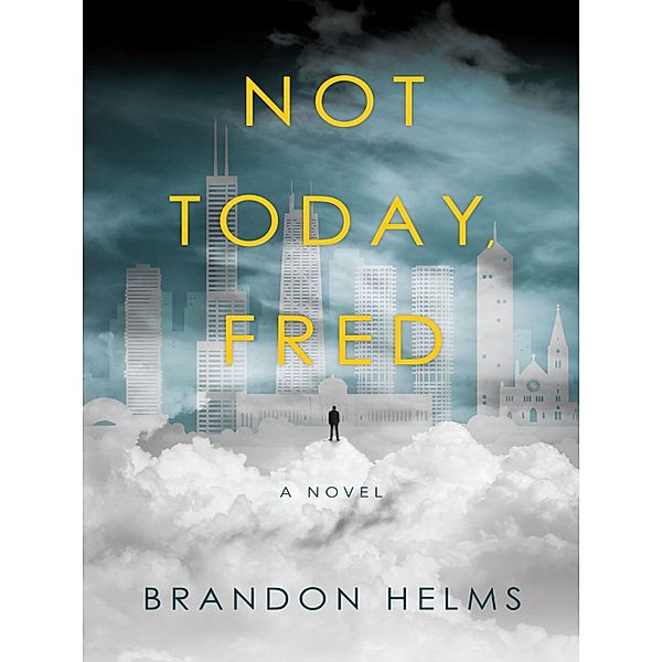Not Today, Fred, Brandon Helms