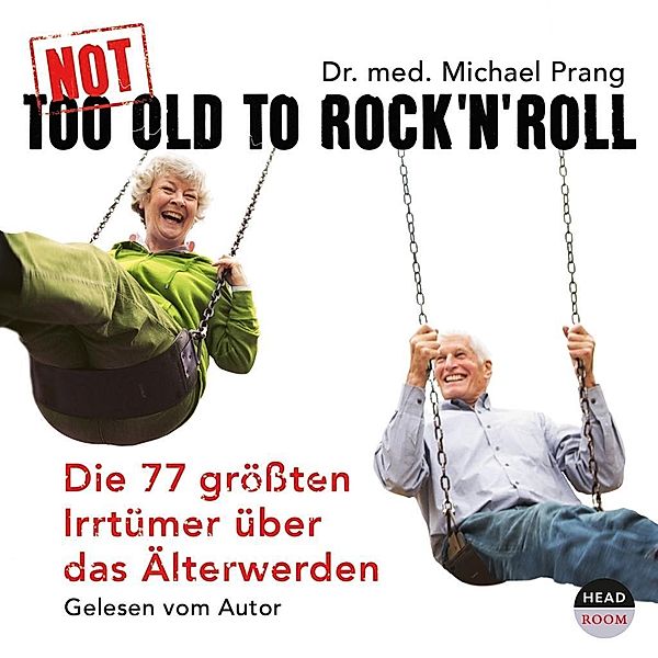 Not Too Old To Rock'n Roll, 3 Audio-CDs, Michael D. Prang