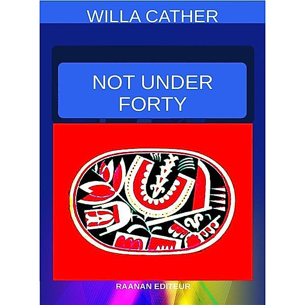 Not Under Forty, Willa Cather