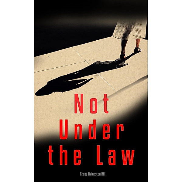 Not Under the Law, Grace Livingston Hill