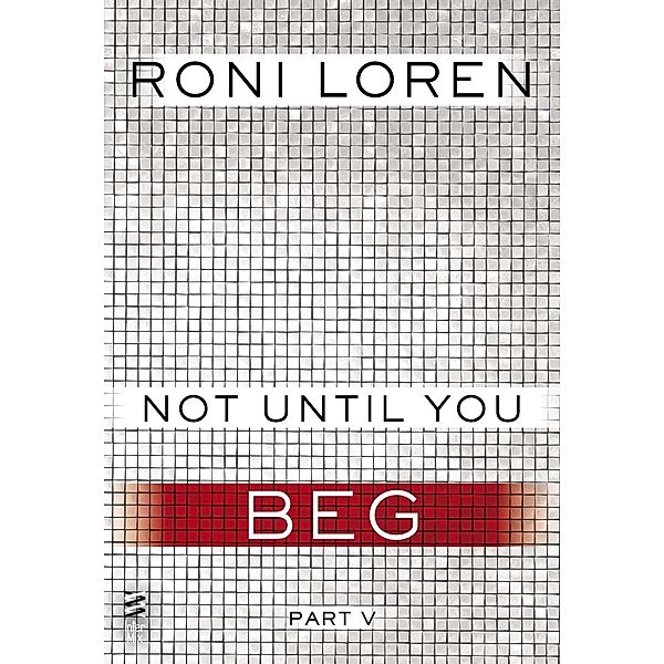 Not Until You Part V / Not Until You Bd.5, Roni Loren