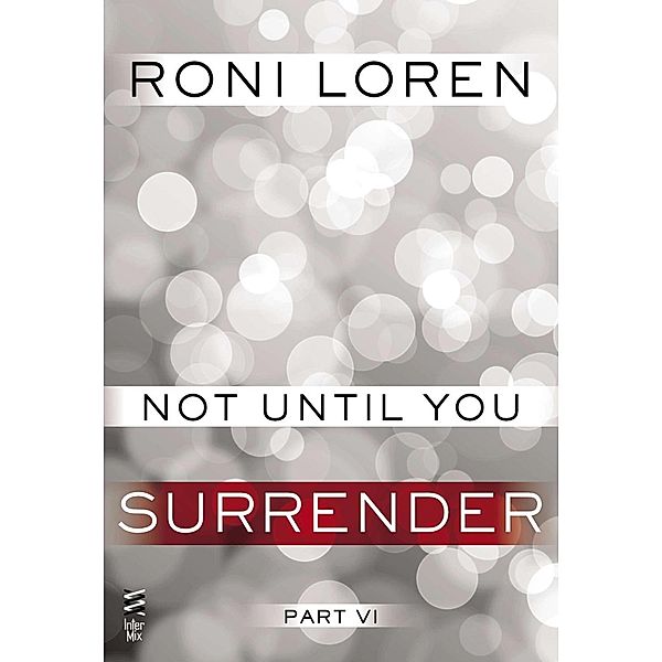 Not Until You Part VI / Not Until You Bd.6, Roni Loren