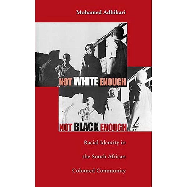 Not White Enough, Not Black Enough / Research in International Studies, Africa Series, Mohamed Adhikari