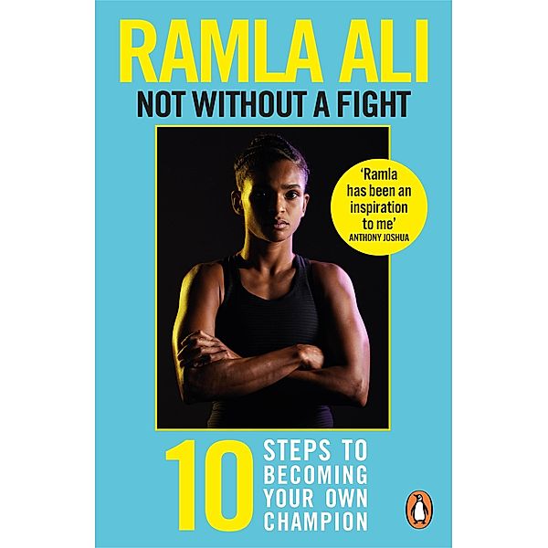 Not Without a Fight: Ten Steps to Becoming Your Own Champion, Ramla Ali