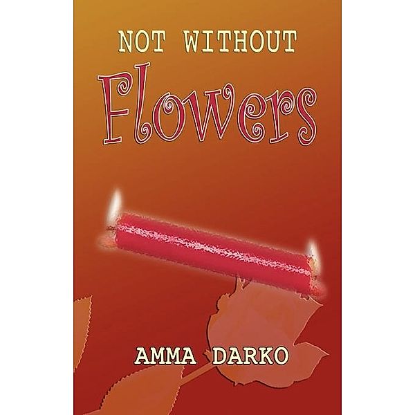 Not Without Flowers, Amma Darko
