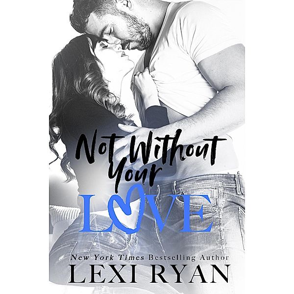 Not Without Your Love (The Boys of Jackson Harbor, #7) / The Boys of Jackson Harbor, Lexi Ryan