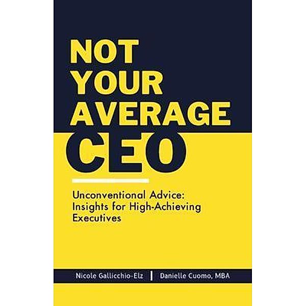 Not Your Average CEO, Nicole M Gallicchio-Elz, Danielle Cuomo