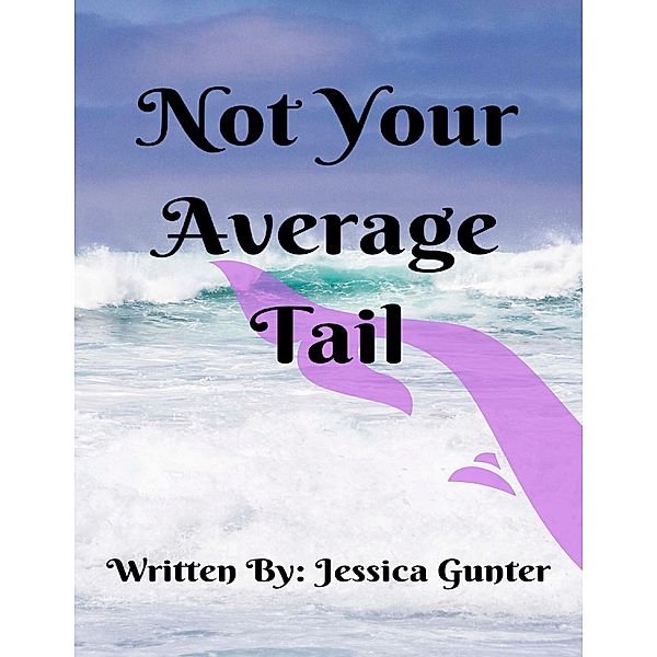 Not Your Average Tail, Jessica Gunter