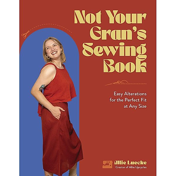 Not Your Gran's Sewing Book, Allie Luecke