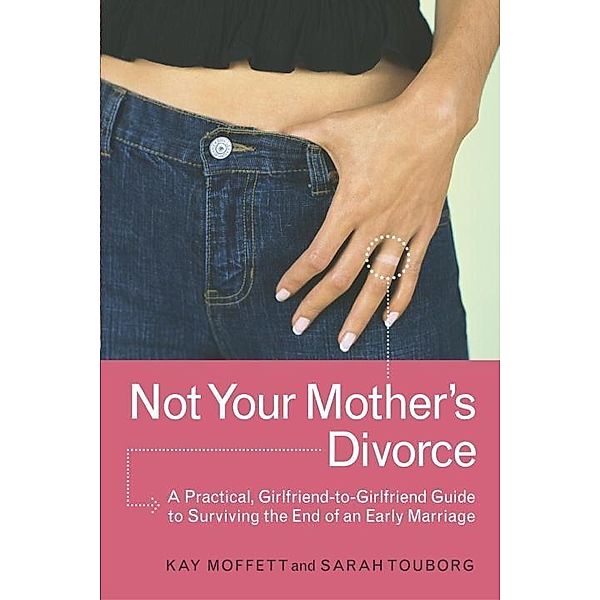Not Your Mother's Divorce, Kay Moffett, Sarah Touborg