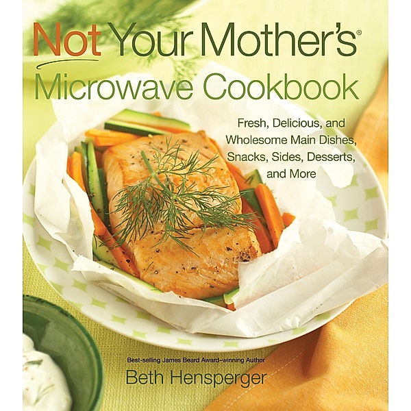 Not Your Mother's Microwave Cookbook / Not Your Mother's, Beth Hensperger