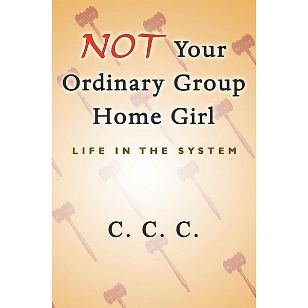 Not Your Ordinary Group Home Girl, C. C. C.
