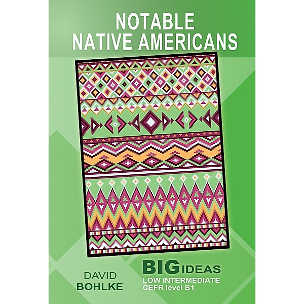 Notable Native Americans (Big Ideas: Low Intermediate) / Wayzgoose Graded Readers, David Bohlke