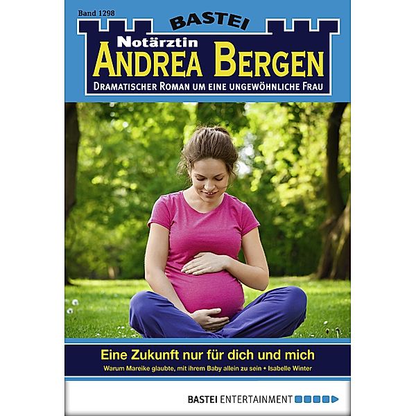 Notärztin Andrea Bergen 1298 / Notärztin Andrea Bergen Bd.1298, Isabelle Winter