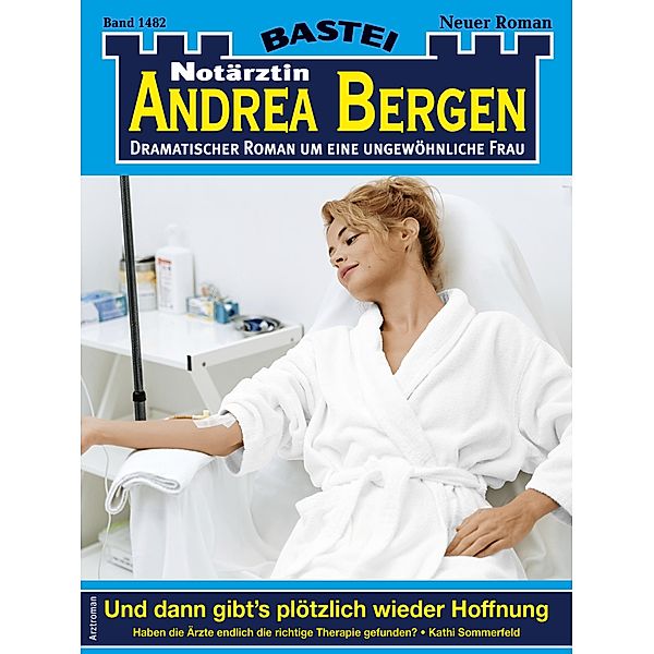 Notärztin Andrea Bergen 1482 / Notärztin Andrea Bergen Bd.1482, Kathi Sommerfeld