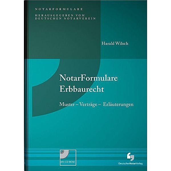 NotarFormulare Erbbaurecht, m. CD-ROM, Harald Wilsch