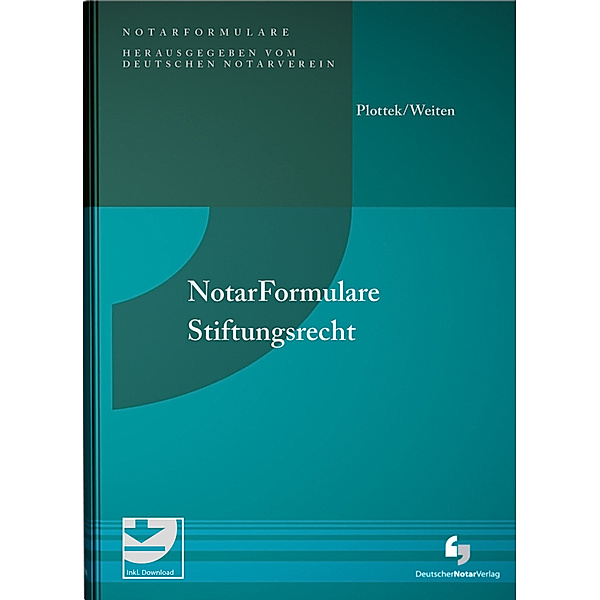 NotarFormulare / Notarformulare Stiftungsrecht, Pierre Plottek, Philipp Weiten