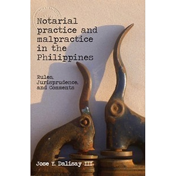 Notarial Practice & Malpractice in the Philippines, Jose Dalisay III