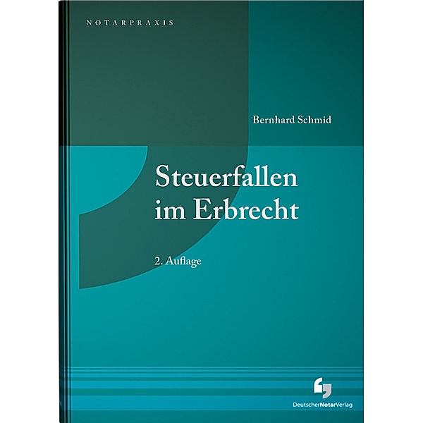 NotarPraxis / Steuerfallen im Erbrecht, Bernhard Schmid