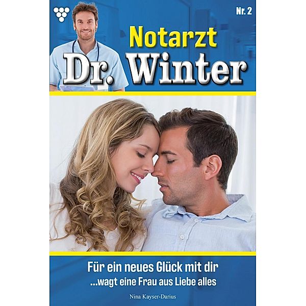 Notarzt Dr. Winter 2 - Arztroman / Notarzt Dr. Winter Bd.2, Nina Kayser-Darius