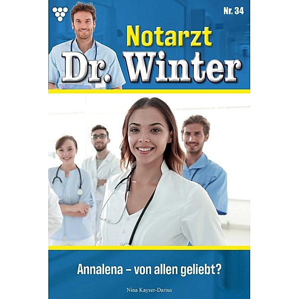 Notarzt Dr. Winter 34 - Arztroman / Notarzt Dr. Winter Bd.34, Nina Kayser-Darius