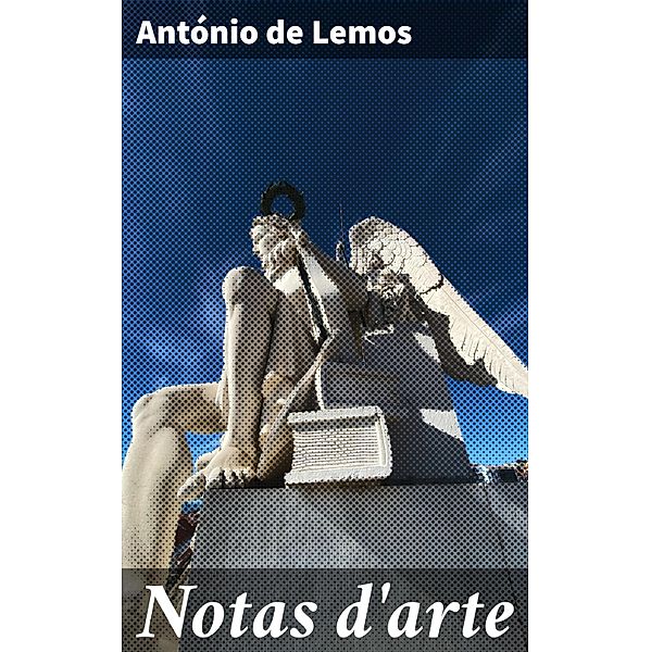 Notas d'arte, António de Lemos