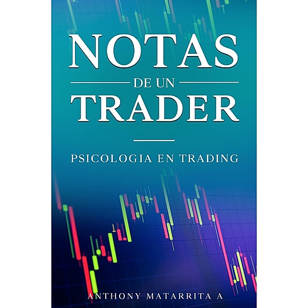 Notas de un Trader, Anthony Matarrita Alvarez