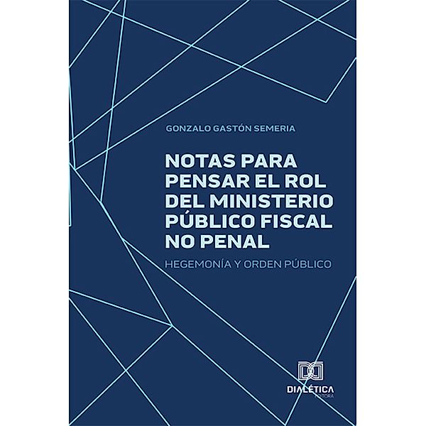 Notas para pensar el rol del Ministerio Público Fiscal no Penal, Gonzalo Gastón Semeria