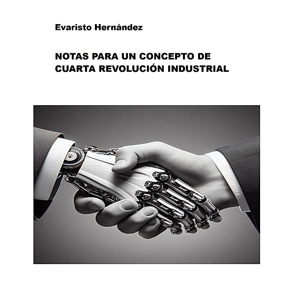 Notas para un Concepto de Cuarta Revolución Industrial, Evaristo Hernández
