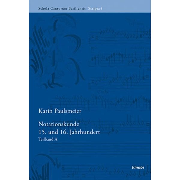 Notationskunde 15. und 16. Jahrhundert / Schola Cantorum Basiliensis Scripta, Karin Paulsmeier