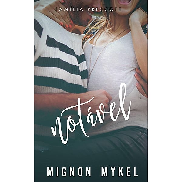 Notável (Prescott, #2) / Prescott, Mignon Mykel