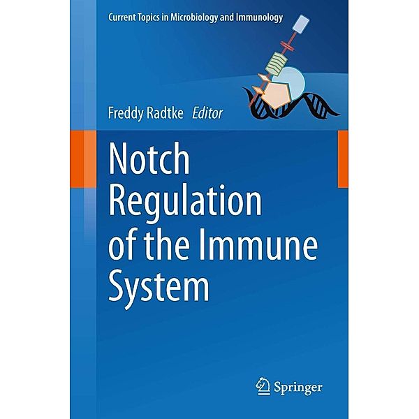 Notch Regulation of the Immune System / Current Topics in Microbiology and Immunology Bd.360, Freddy Radtke