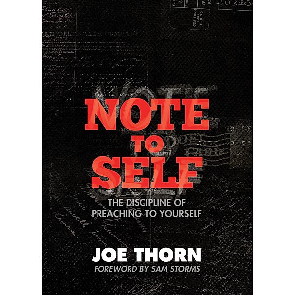 Note to Self (Foreword by Sam Storms), Joe Thorn