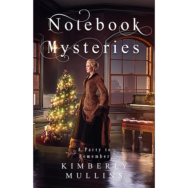 Notebook Mysteries ~ A Party to Remember (a Novella) / Notebook Mysteries, Kimberly Mullins