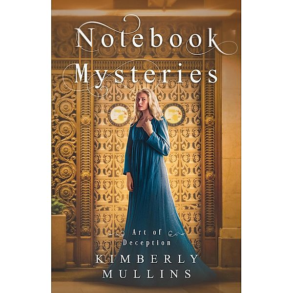 Notebook Mysteries ~ Art of Deception / Notebook Mysteries, Kimberly Mullins
