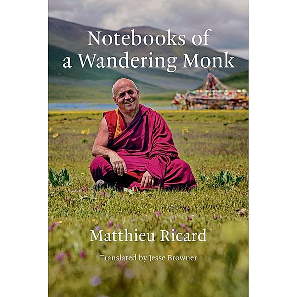 Notebooks of a Wandering Monk, Matthieu Ricard