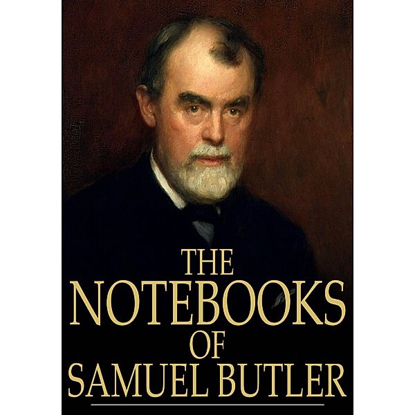 Notebooks of Samuel Butler / The Floating Press, Samuel Butler